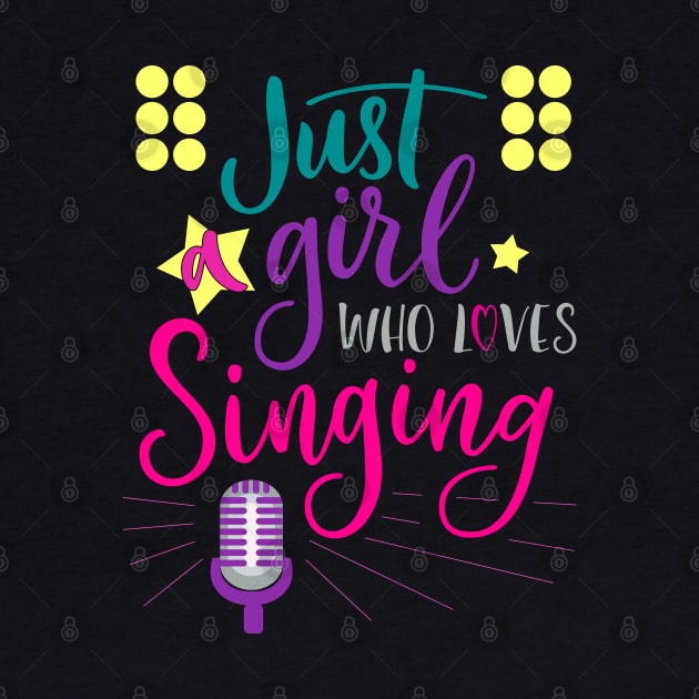 Just A Girl Who Loves Singing - Female Singer Gift graphic by theodoros20